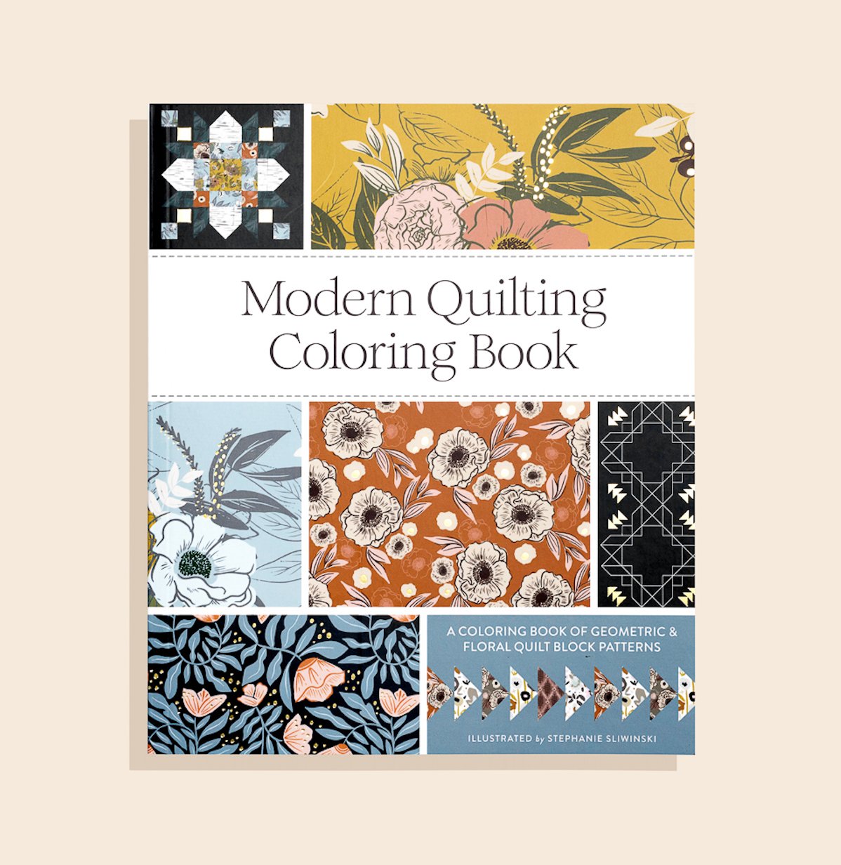 modern quilting coloring book, quilt block coloring pages, Stephanie Sliwinski coloring book, quilting art book, coloring book for quilters, quilt-inspired coloring designs, relaxing quilt coloring book, adult coloring quilting patterns, Moda Fabrics coloring, creative quilting gift