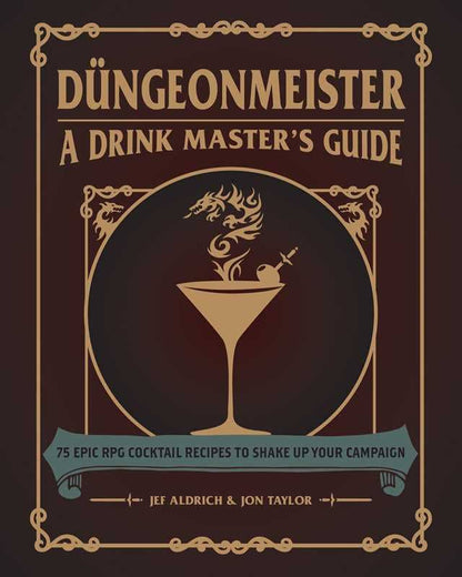 Düngeonmeister cocktail book, D&D themed drinks, RPG cocktail recipes, fantasy game night drinks, Dungeons & Dragons cocktails, potion-themed cocktails, Düngeonmeister by Jef Aldrich, 5e inspired cocktails, nerdy drink recipes, tabletop party ideas
