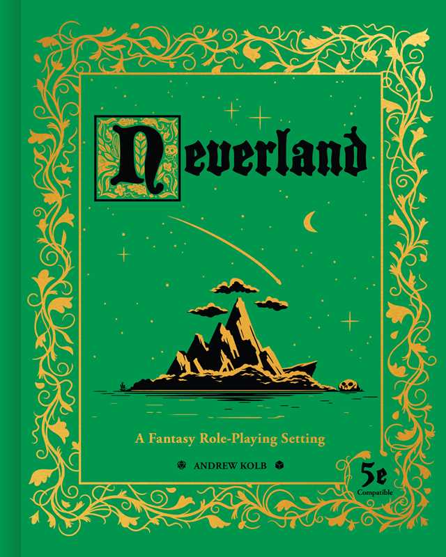 Neverland RPG, Peter Pan roleplaying game, fantasy hex crawl adventure, sandbox RPG setting, Andrew Kolb Neverland, Neverland campaign book, Neverland tabletop RPG, pirate fantasy RPG, mermaid RPG setting, classic fairy tale RPG